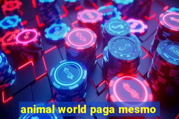 animal world paga mesmo